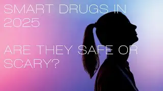 Smart Drugs in 2025: Are They Safe or Scary?