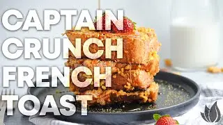 How to make Captain Crunch French Toast