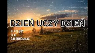 Blaze Boy feat. Galon nrSekta- DZIEŃ UCZY DZIEŃ prod. Holdax & Nofuk (Official lyrics video)