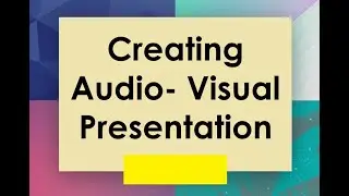 creating audio  visual ppt video