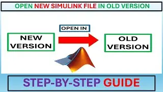 Как открыть файл SIMULINK в старой версии MATLAB.