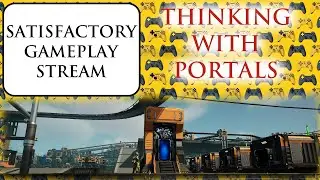 Satisfactory: Thinking With Portals