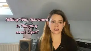 Selling Property in Hungary as an Expat 🇭🇺 | Taxes, Legal Steps & Money-Saving Tips
