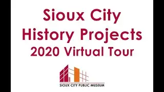 Sioux City History Projects Virtual Tour 2020