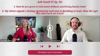 How do you grow in real estate without sacrificing family time? Ask Coach V! Ep. 39