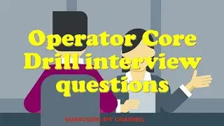 Operator Core Drill interview questions