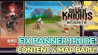 NEXT BANNER FIX TRUDE AJA! RYAN? ORLY KLAHAN BUFF! MAP BARU UPDATE PATCH 27/11 SEVEN KNIGHTS REBIRTH