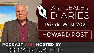 Howard Post: 2025 Prix de West Artist Interviews - Epi. 355, Host Dr. Mark Sublette