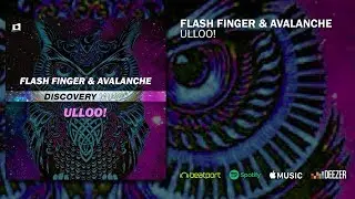 Flash Finger & AvAlanche - ULLOO! (Out Now) [Discovery Music]