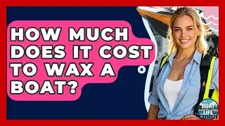 How Much Does It Cost To Wax A Boat? - Boat Life Masters
