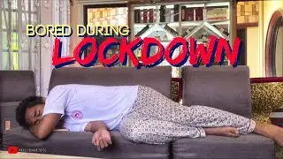 Bored During Lockdown