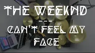 The Weeknd - Can't Feel My Face - Drum Cover - Tom Rasulo