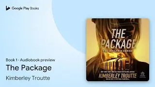 The Package Book 1 by Kimberley Troutte &middot; Audiobook preview
