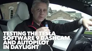 Testing the Tesla software 9 dashcam and autopilot in daylight