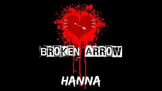 BROKEN ARROW - HANNA