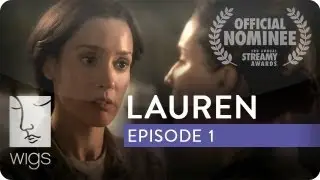 Lauren | Season 1, Ep. 1 of 3 | Feat. Troian Bellisario & Jennifer Beals | WIGS