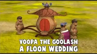 Voopa The Goolash Episode 10   A Floon Wedding