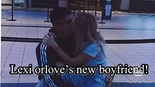 Lexi Orlove&rsquo;s new boyfriend