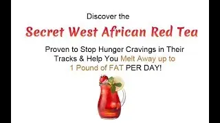 DISCOVER THE SECRET WEST AFRICAN RED TEA & THE RED TEA DETOX Part 1
