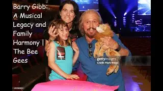 Barry Gibb: A Musical Legacy and Family Harmony | 