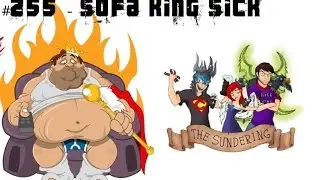 The Sundering 255 - Sofa King Sick