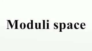 Moduli space