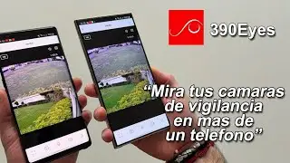 How to view surveillance cameras on multiple devices (two or more phones) with the 390 Eyes app
