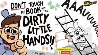 Don't Touch My Book With Your DIRTY LITTLE HANDS! Children's Books Read Aloud