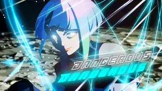 〈Dangerous🩵〉Cyberpunk Edgerunners [AMV/Edit] (#FLUXOC01)
