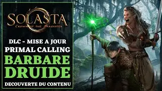 Solasta | Patch & DLC - Primal Calling | Pr&eacute;sentation et contenu | Guide Barbare & Druide (FR)