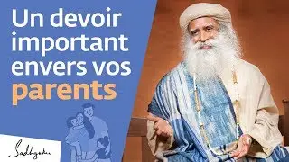 Un devoir important envers vos parents | Sadhguru Français
