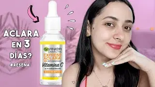 ¿El Serum de Garnier ACLARA en 3 Días? ¿VALE LA PENA? | GARNIER VITAMINA C EXPRESS ACLARA *RESEÑA*