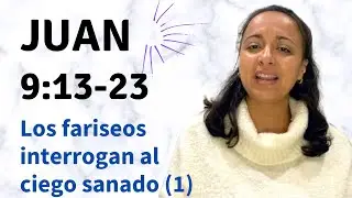 Juan 9:13-23 (Los fariseos interrogan al ciego sanado - parte 1) - Kateryna Karreras