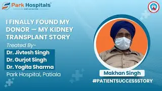 I Finally Found My Donor&rdquo; | Successful Kidney Transplant Story at Park Hospital, Patiala