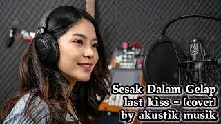 Sesak Dalam Gelap - Last Kiss From Avelin (cover by akustikmusik)