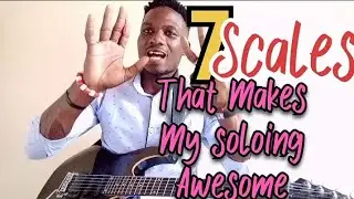 7-Scales that makes my soloing Awesome