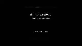 A ti, Nazareno (Marcha de Procesi&oacute;n) - Alejandro M&aacute;s