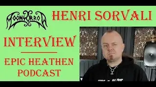[VIDEO VERSION] Ep. 6: Henri Sorvali interview - Moonsorrow Talks: The Epic Heathen Podcast