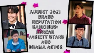 AUGUST 2021 BRAND REPUTATION RANKINGS: Korean Variety Stars and Drama Actor