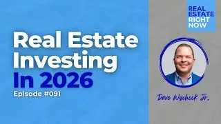 Real Estate Investing in 2026: What You Need to Get Right | Ep.091