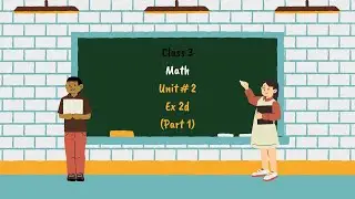 Class 3 | Math | Unit # 2 | Ex 2d (Part 1)