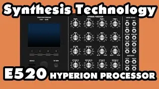 Presenting the E520 HYPERION PROCESSOR from Synthesis Technology | Moot Booxle Demo
