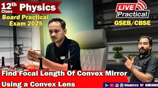 Board Practical Exam 2025 | Focal Length of Convex Mirror using Convex Lens #physicspracticalexam