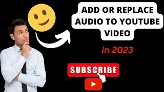 how to add or replace audio in youtube video after upload
