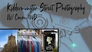 Kidderminster Market Day Photography W/ Canon 700D (Shout to The Creative Photography Shop)