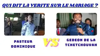 Gedeon de la tchetchouva vs Pasteur Dominique sur le gouter de la femme, qui dit la verité