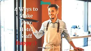 4 Ways to make your Hotel Staff Happy :)