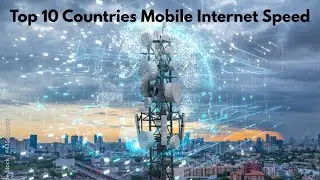 Top 10 Countries Mobile Internet Speed