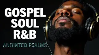 God Heals the Soul | Calm Psalms in R&B for Prayer & Rest