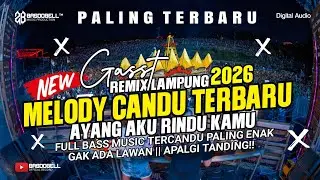 🔴MELODY CANDU TERBARU 2026‼️⏯️MUSIC REMIX LAMPUNG 2026 PALING HALUU GALAU VIRAL TIK TOK AYY BAGINDAS